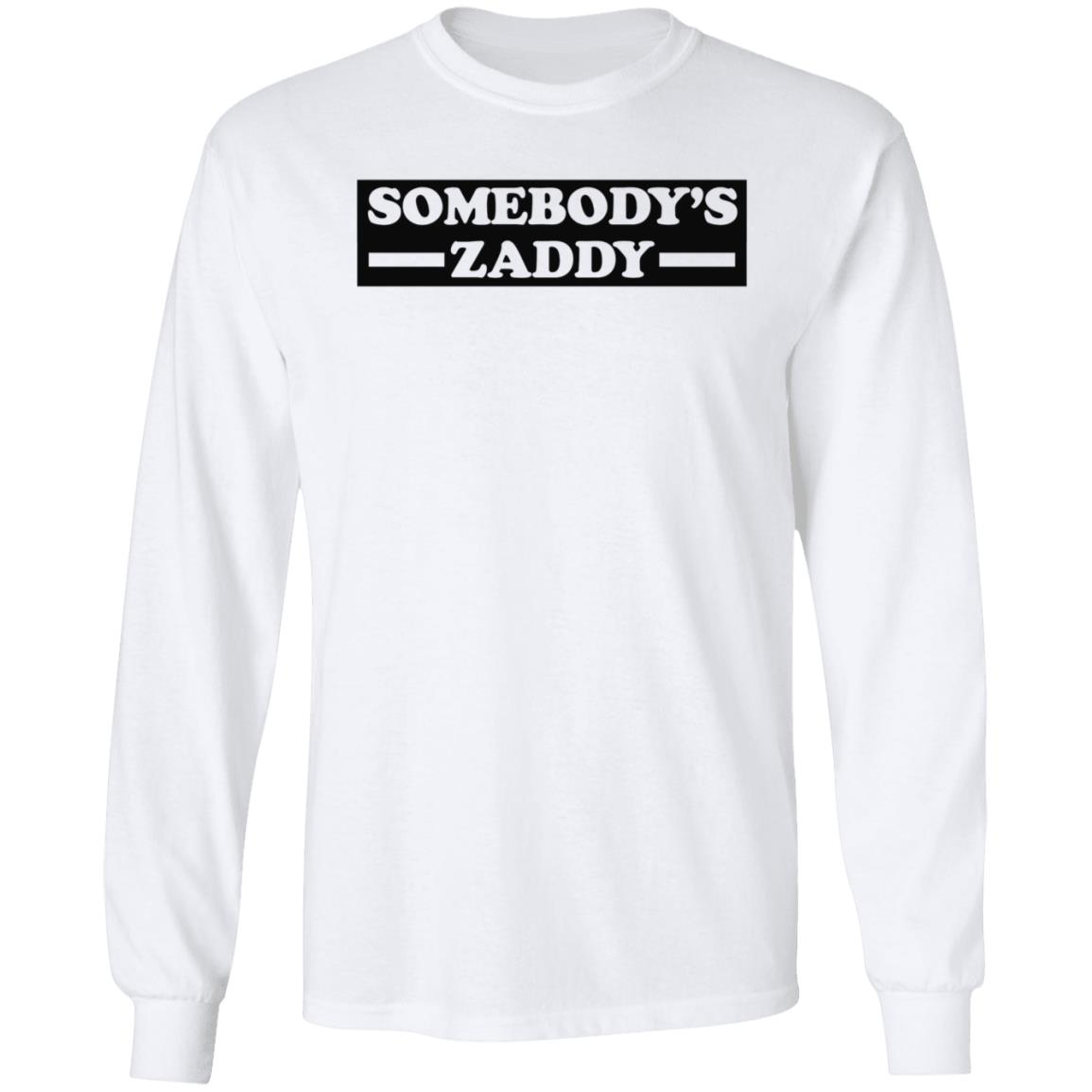 Somebody's Zaddy Shirt Get Naughtee - Teechipus