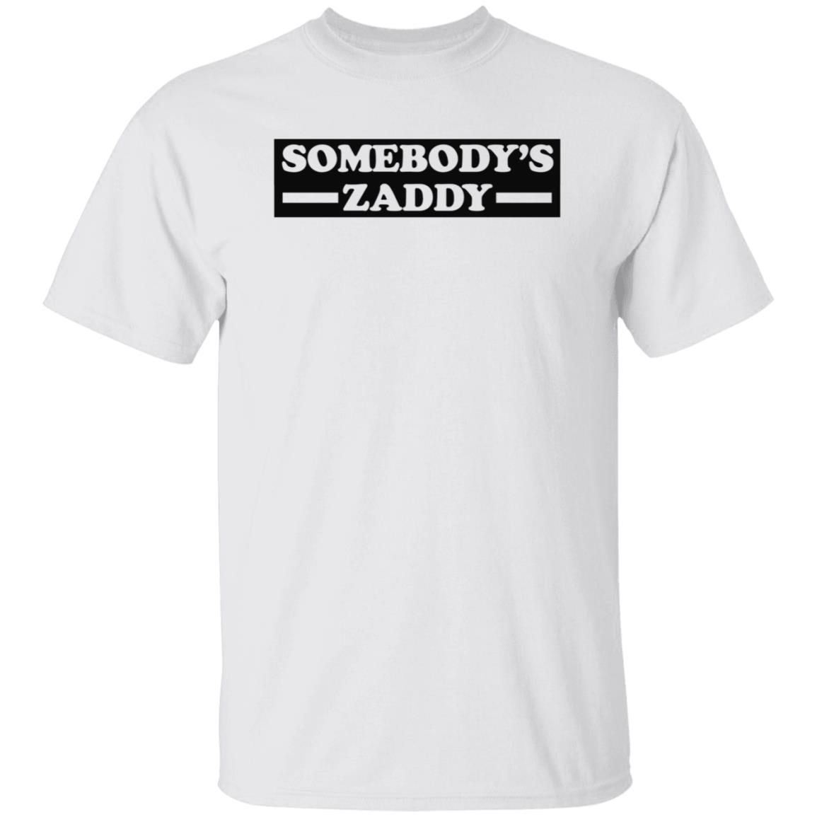 Somebody's Zaddy Shirt Get Naughtee - Teechipus