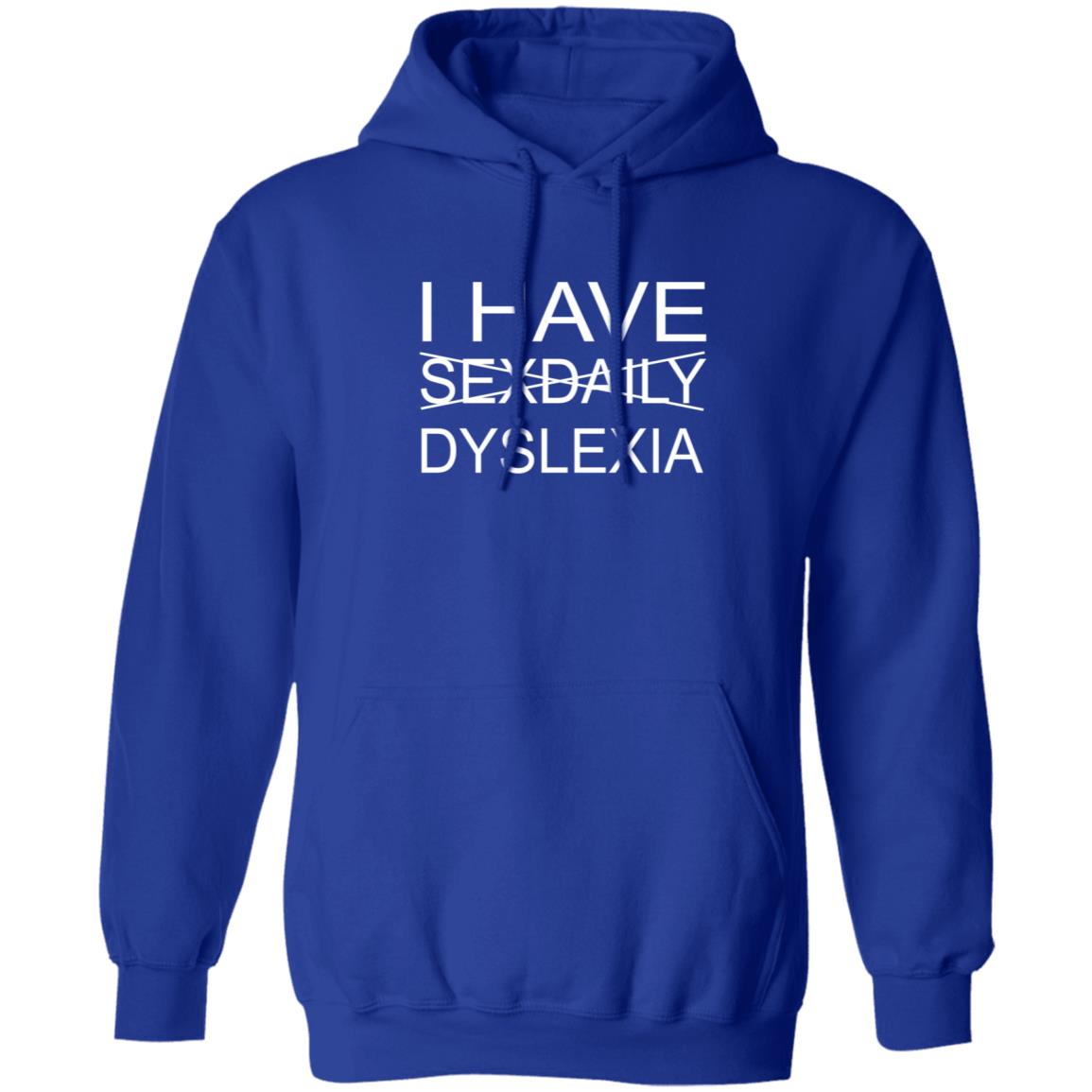 I Have Sexdaily Dyslexia Shirt - Teechipus