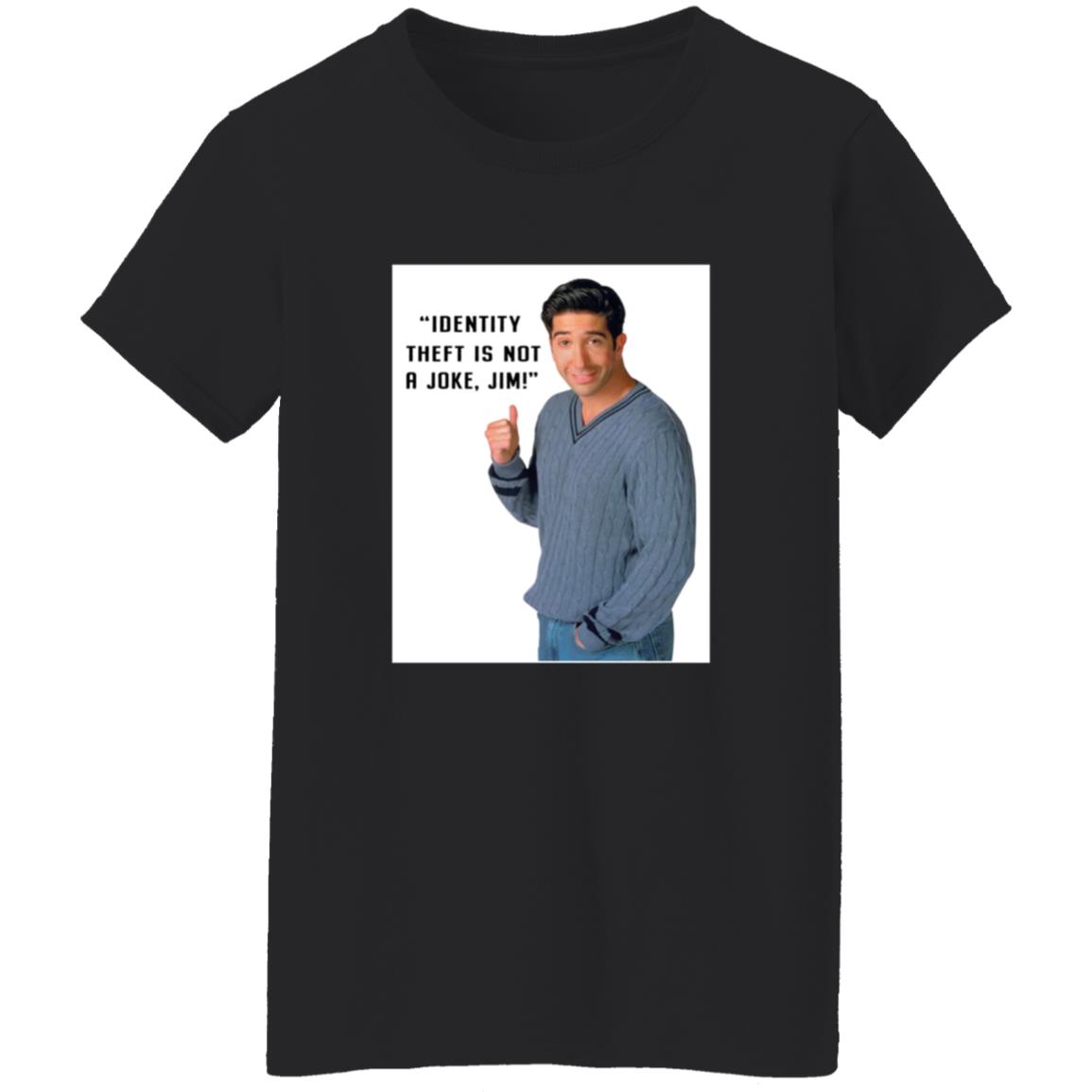 Identity Theft Is Not A Joke Jim Shirt - Teechipus