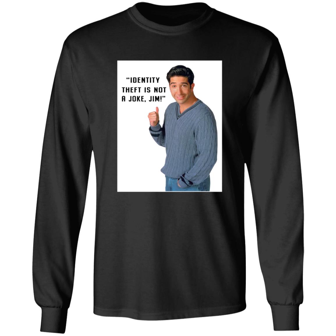 Identity Theft Is Not A Joke Jim Shirt - Teechipus