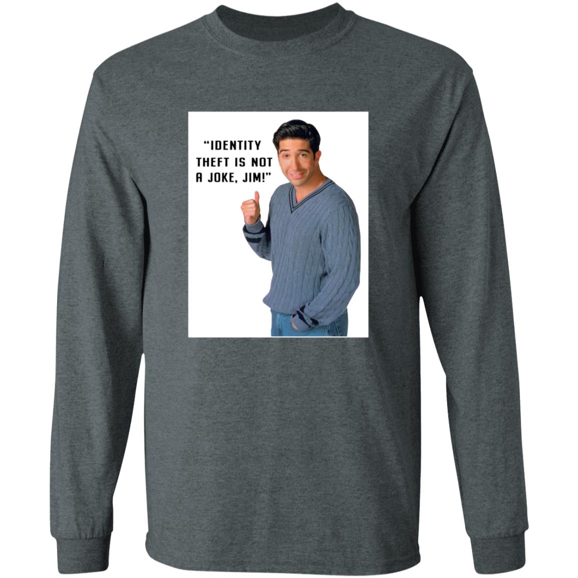 Identity Theft Is Not A Joke Jim Shirt - Teechipus