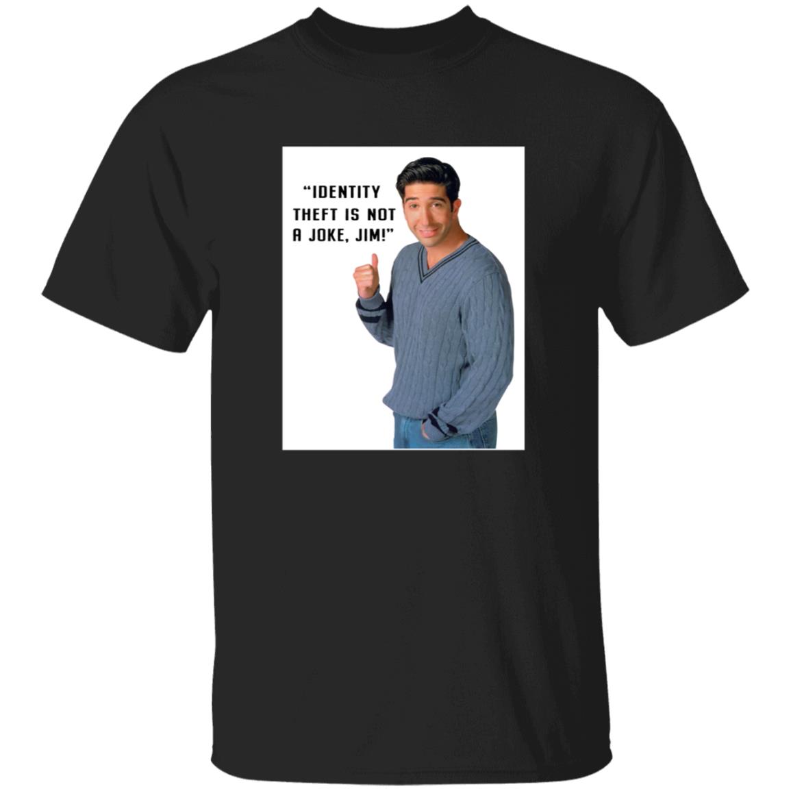 Identity Theft Is Not A Joke Jim Shirt - Teechipus