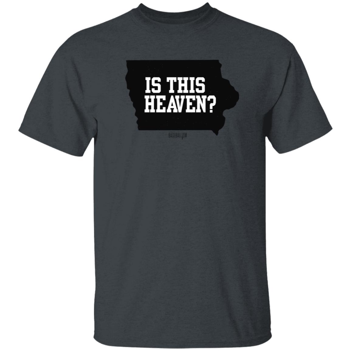 Is This Heaven T Shirt Baseballism Is This Heaven Iowa T Shirt - Teechipus