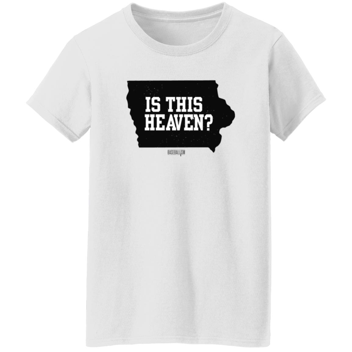 Is This Heaven T Shirt Baseballism Is This Heaven Iowa T Shirt - Teechipus