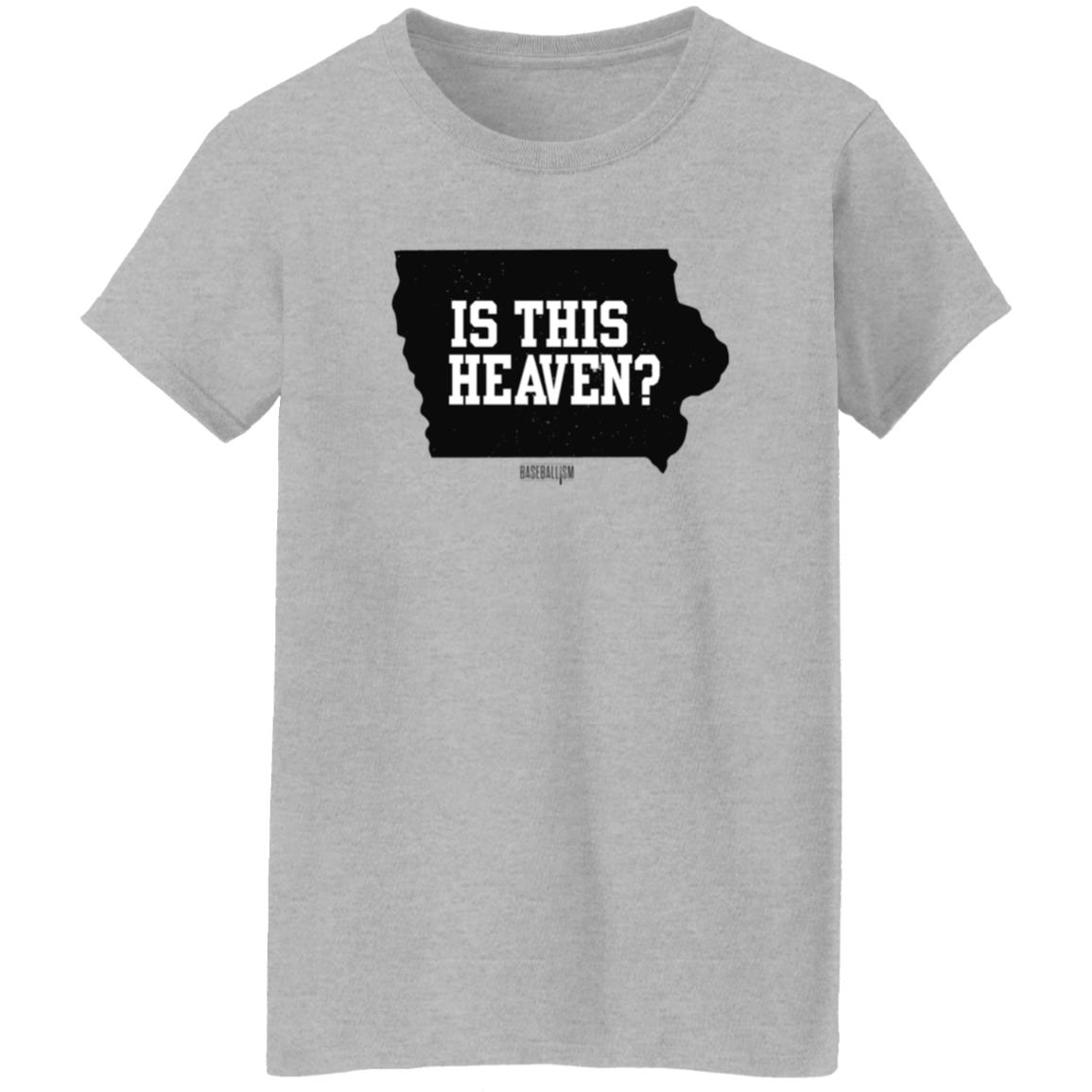 Is This Heaven T Shirt Baseballism Is This Heaven Iowa T Shirt - Teechipus