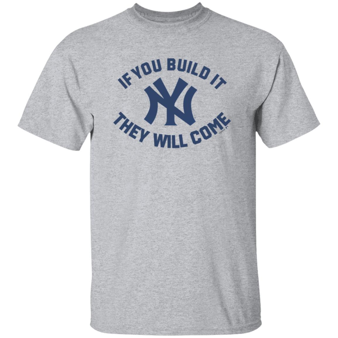 Yankees If You Build It Shirt - Teechipus