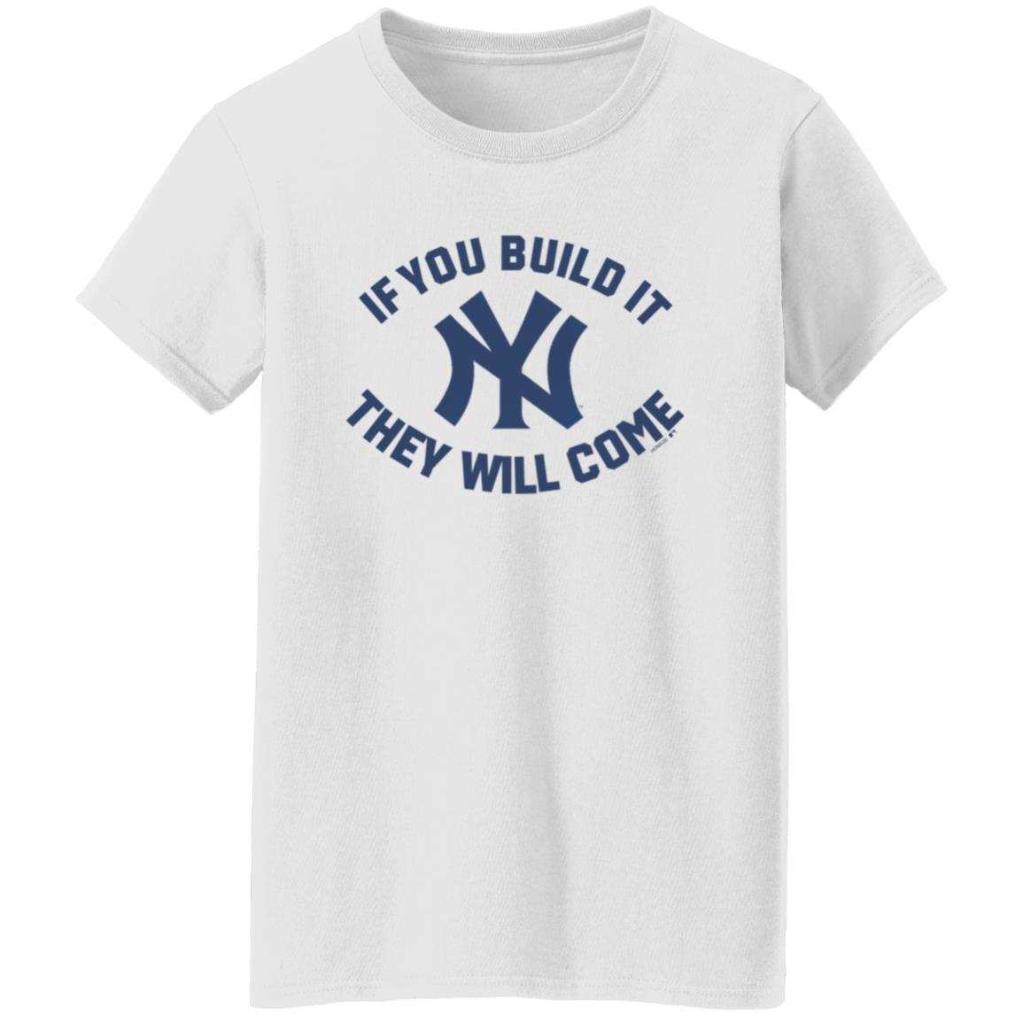 Yankees If You Build It Shirt - Teechipus
