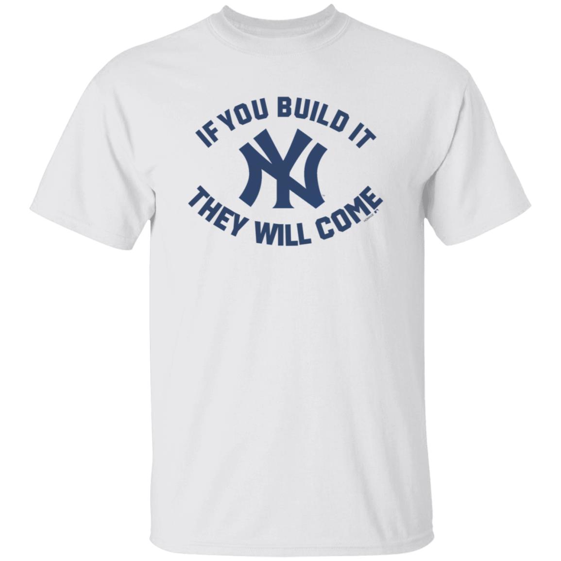 Yankees If You Build It Shirt - Teechipus