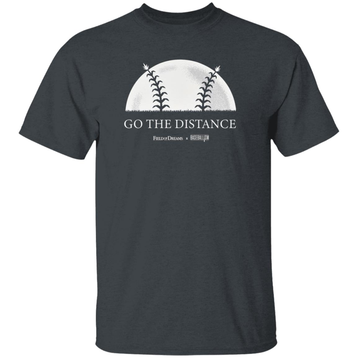 Field Of Dreams Go The Distance Shirt - Teechipus