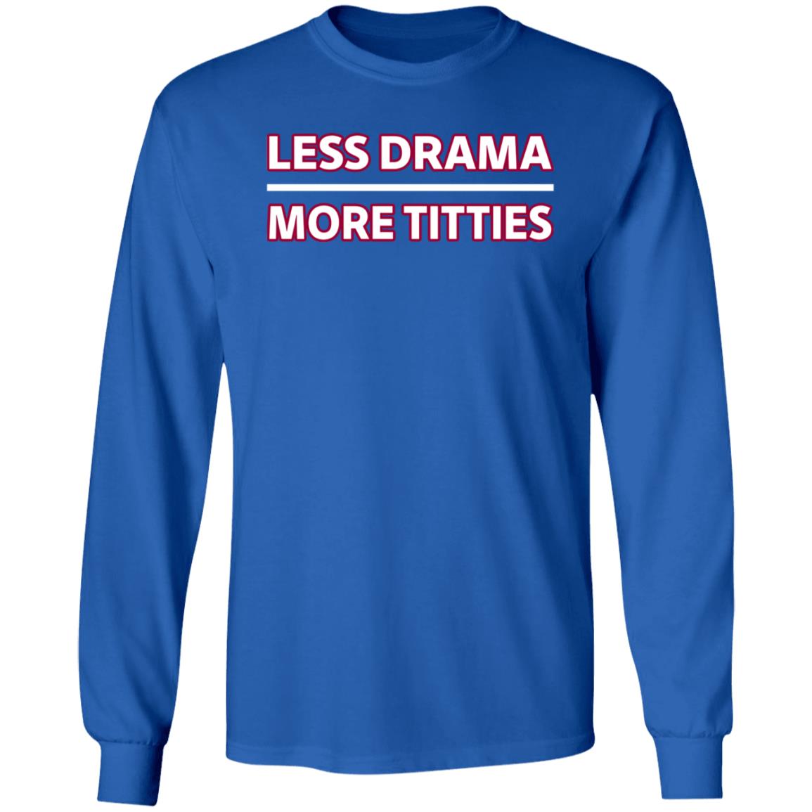 Less Drama More Titties Shirt - Teechipus