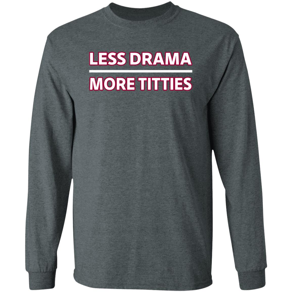 Less Drama More Titties Shirt - Teechipus