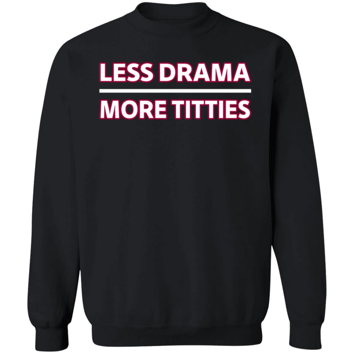 Less Drama More Titties Shirt - Teechipus