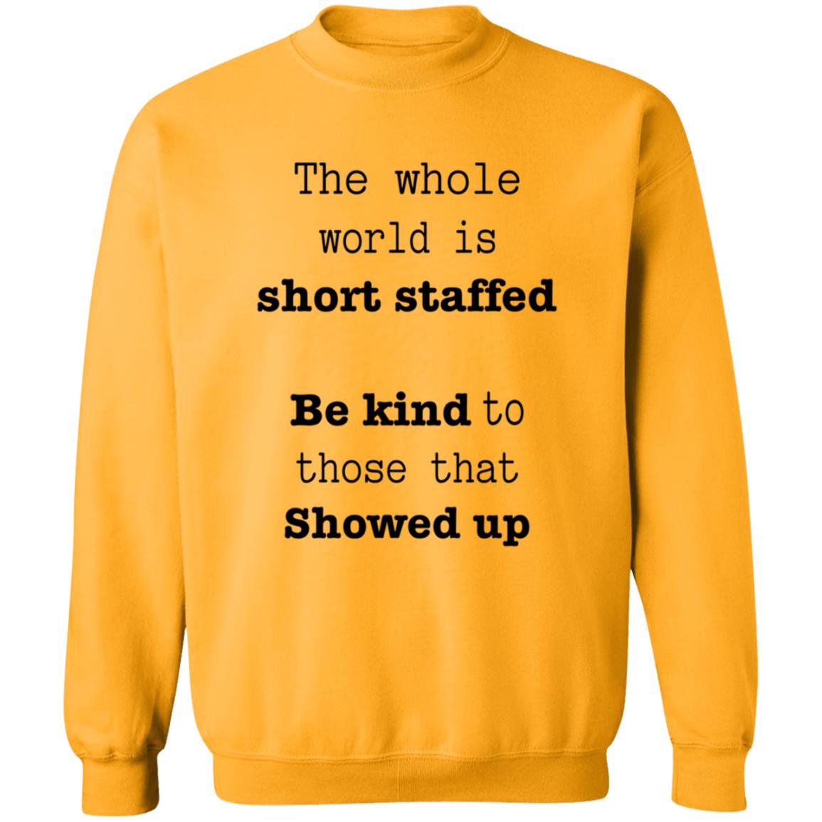 The Whole World Is Short Staffed Be Kind To Those That Showed Up Shirt - Teechipus