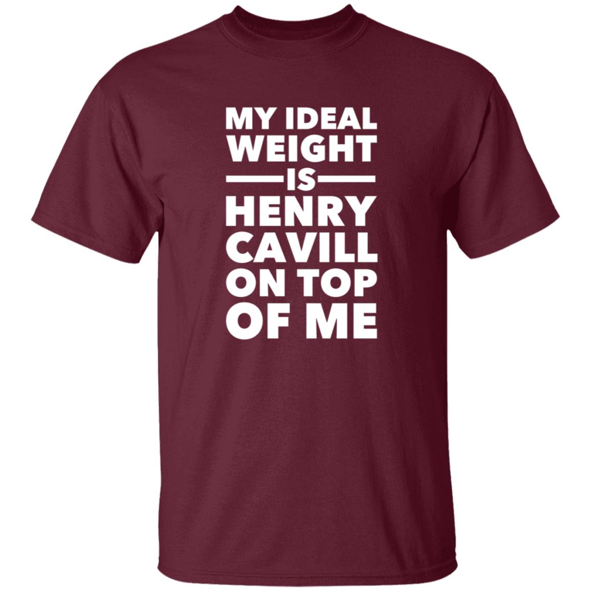 My Ideal Weight Is Henry Cavill On Top Of Me Shirt - Teechipus