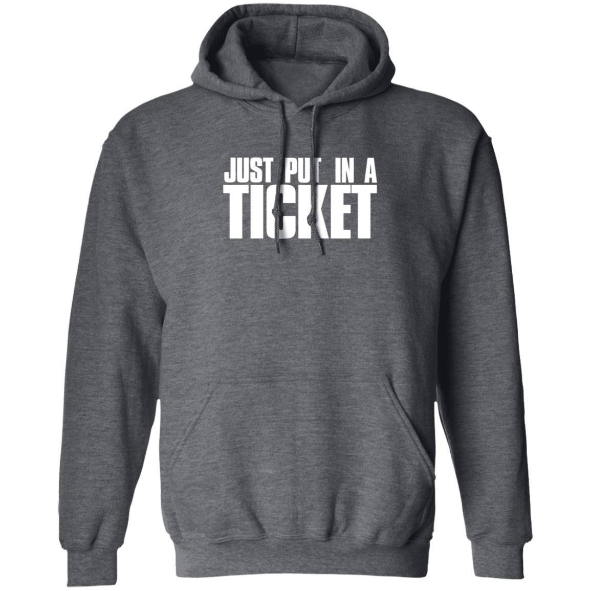 Just Put In A Ticket Shirt - Teechipus