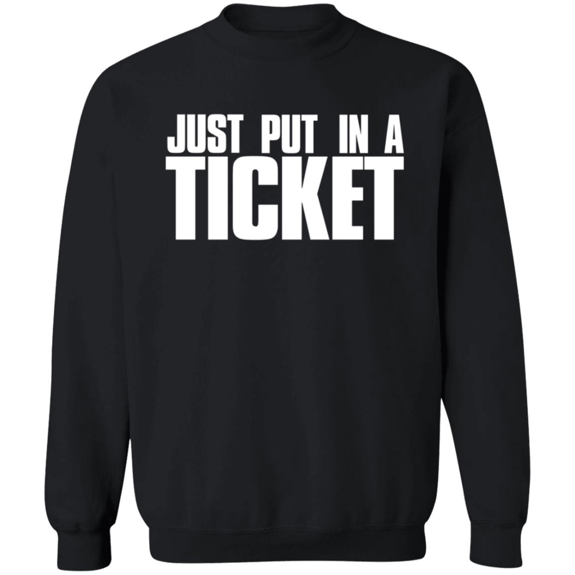 Just Put In A Ticket Shirt - Teechipus