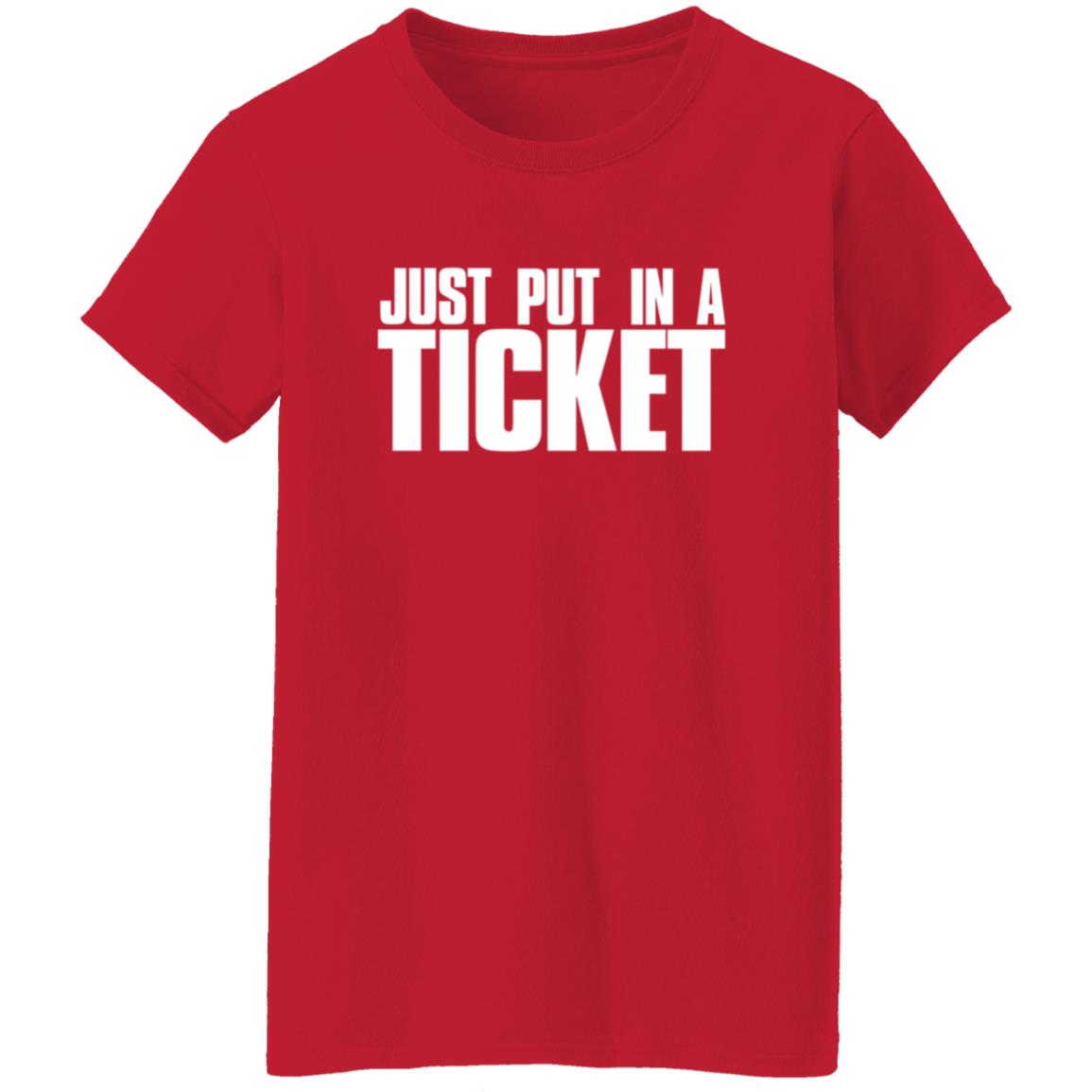 Just Put In A Ticket Shirt - Teechipus