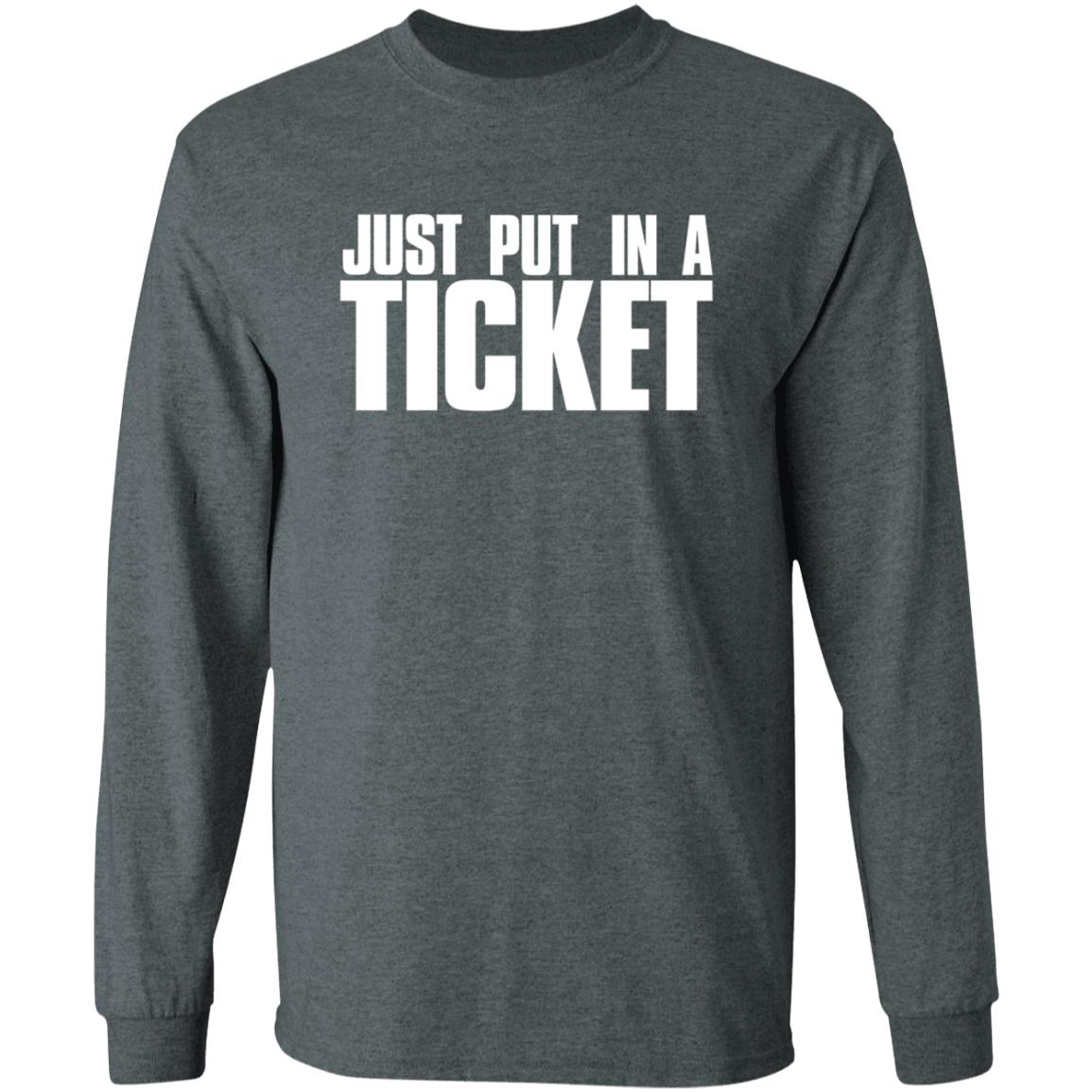 Just Put In A Ticket Shirt - Teechipus