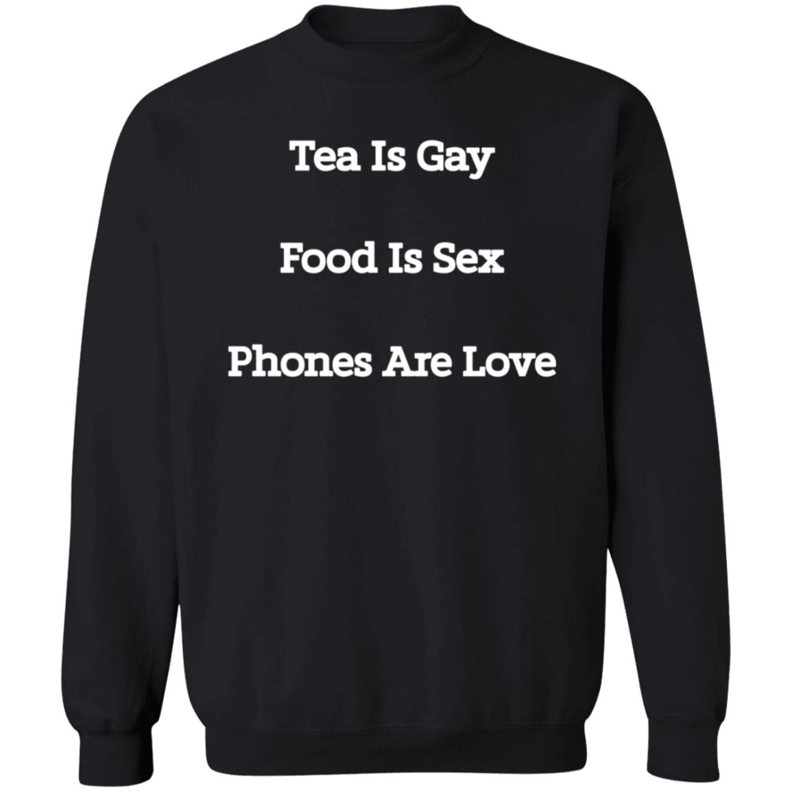 Tea Is Gay Food Is Sex Phones Are Love Shirt Tea Is Gay Food Is Sex Phones Are Love Shirt