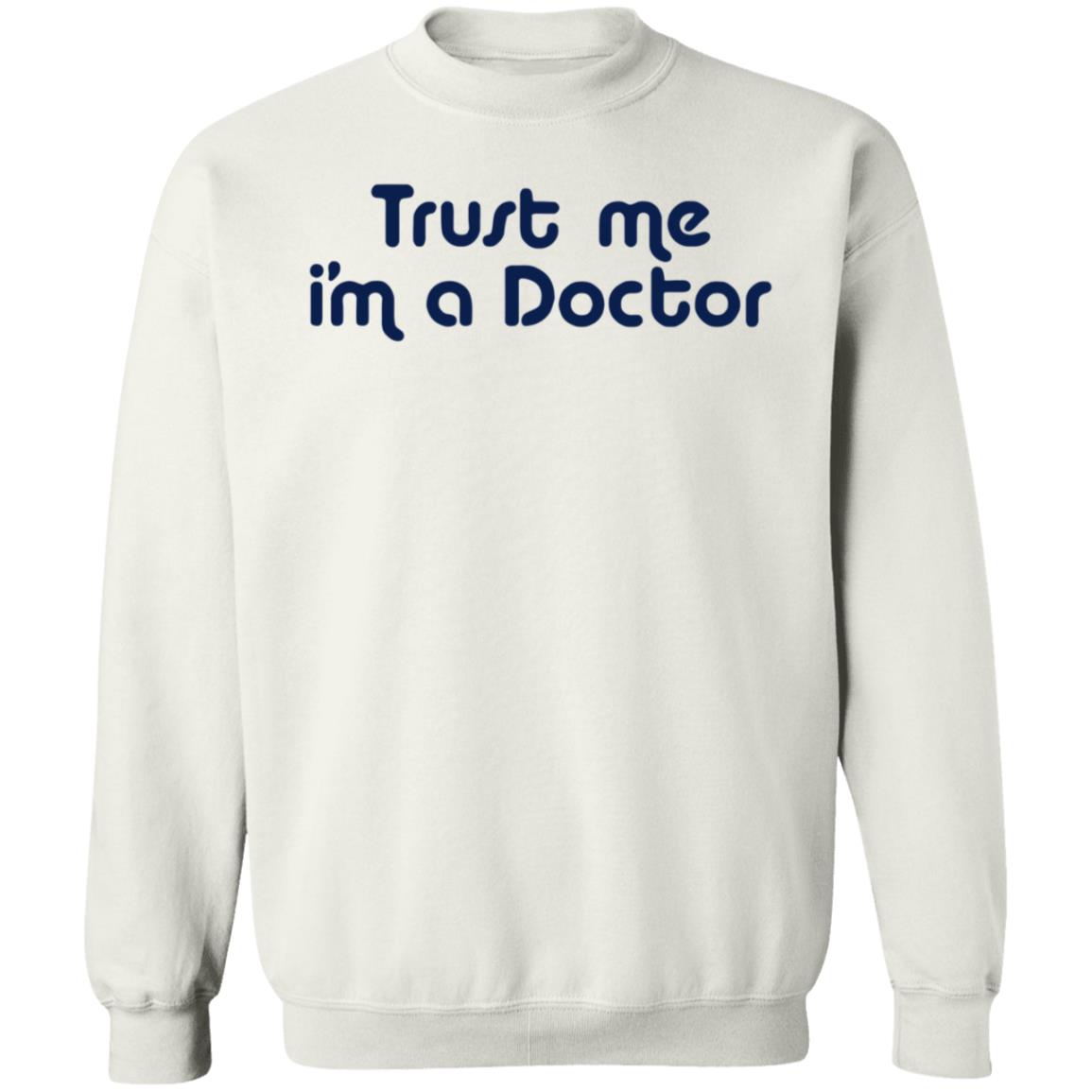 Trust Me I'm A Doctor Shirt - Teechipus