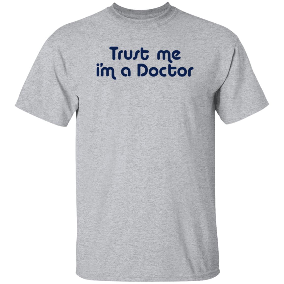 Trust Me I'm A Doctor Shirt - Teechipus