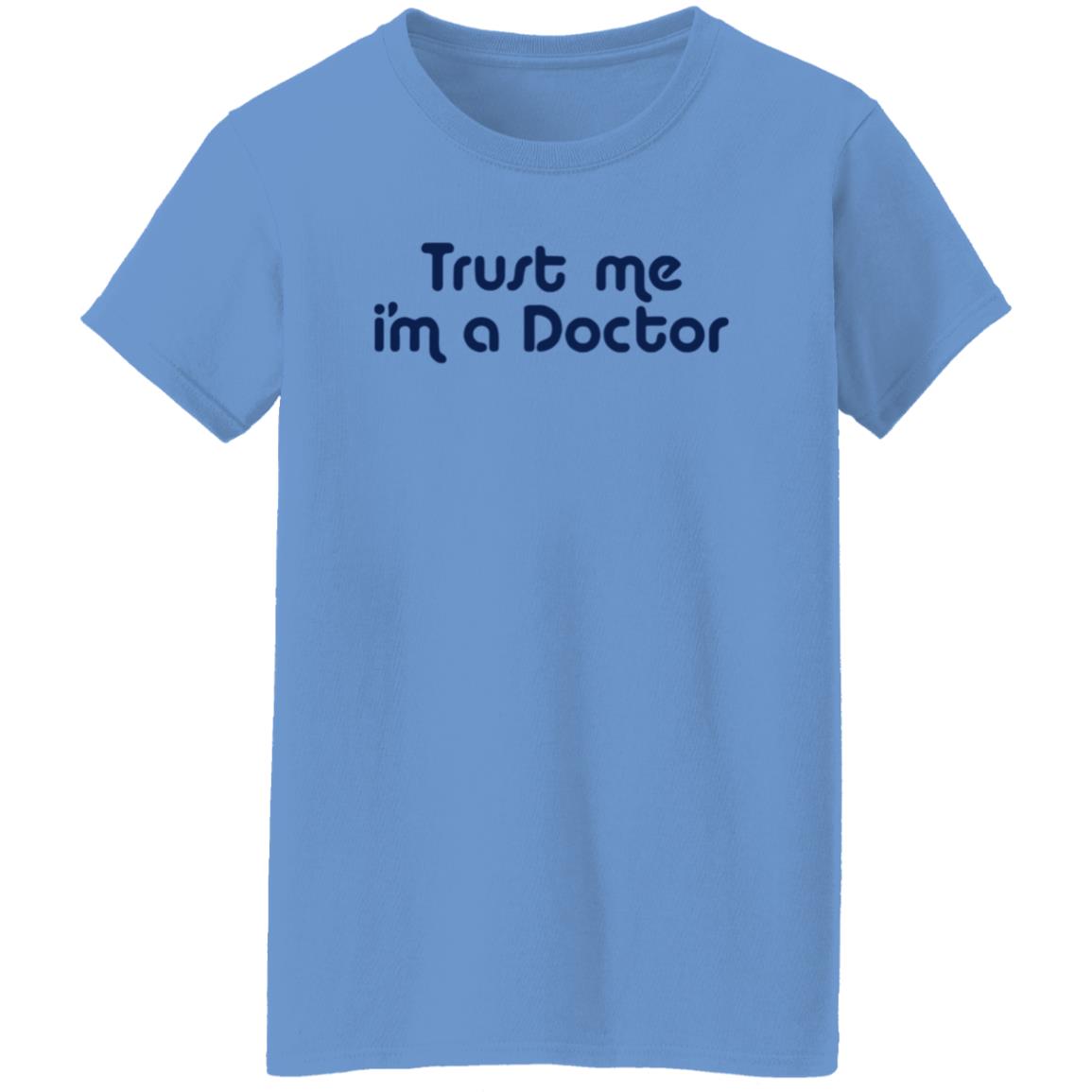 Trust Me I'm A Doctor Shirt - Teechipus
