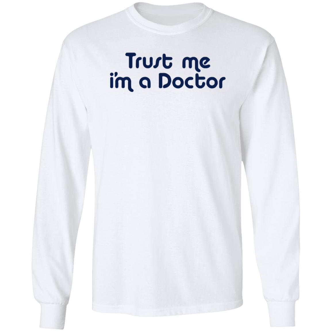 Trust Me I'm A Doctor Shirt - Teechipus