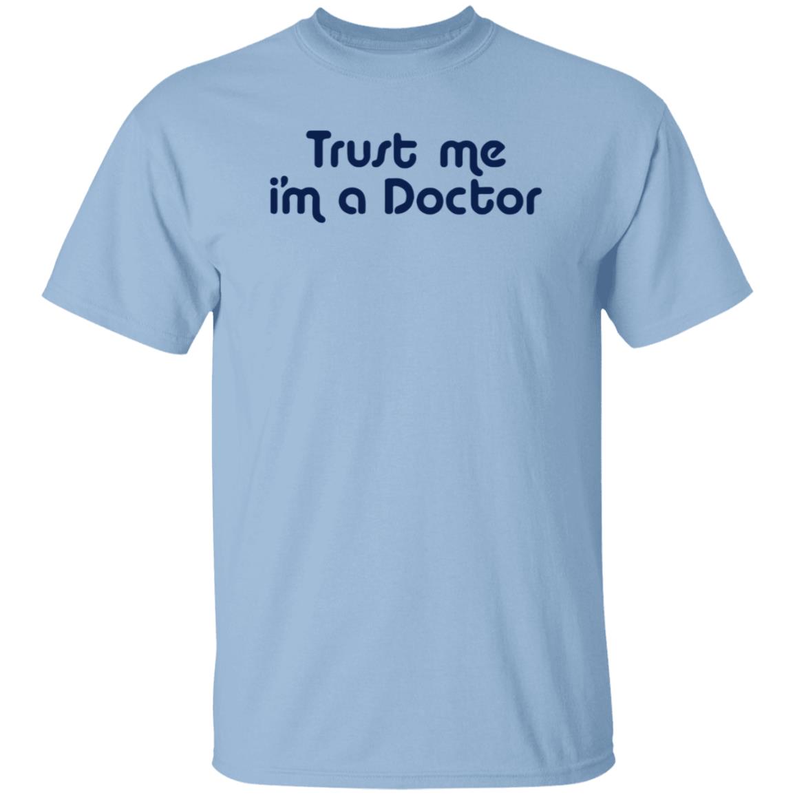 Trust Me I'm A Doctor Shirt - Teechipus