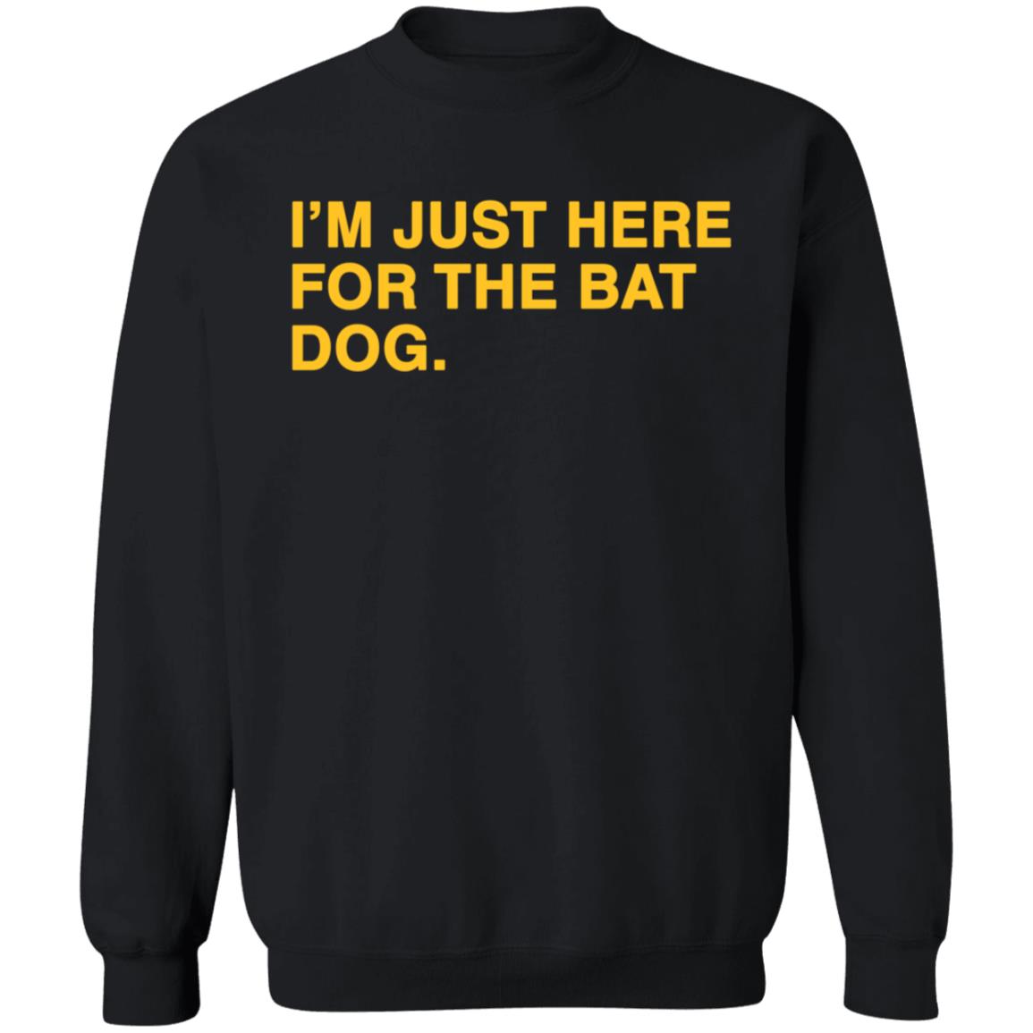 Obvious shirts I'm Just Here For The Bat Dog Shirt - Teechipus