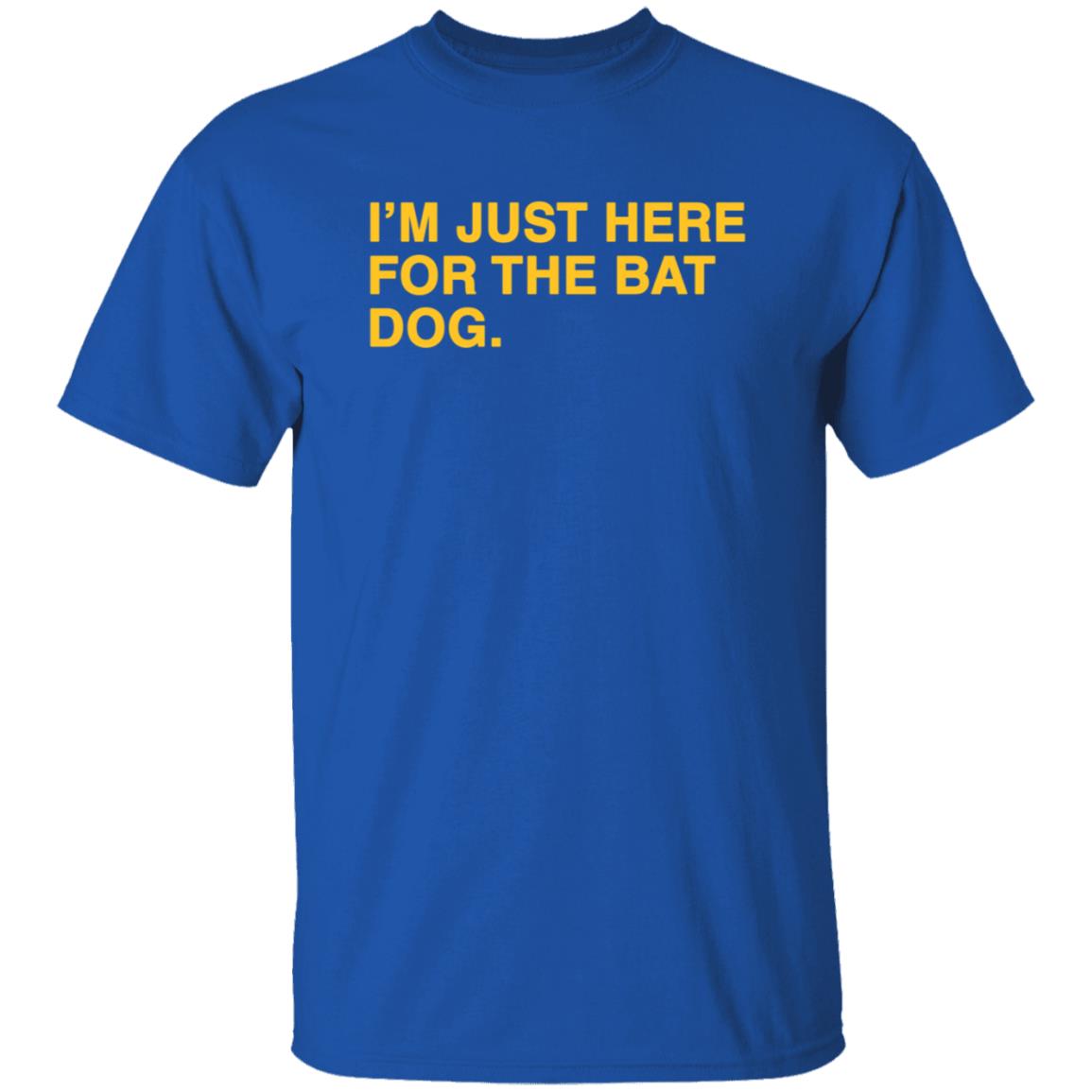 Obvious shirts I'm Just Here For The Bat Dog Shirt - Teechipus