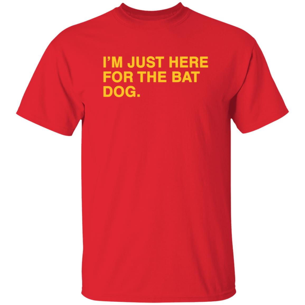 Obvious shirts I'm Just Here For The Bat Dog Shirt - Teechipus