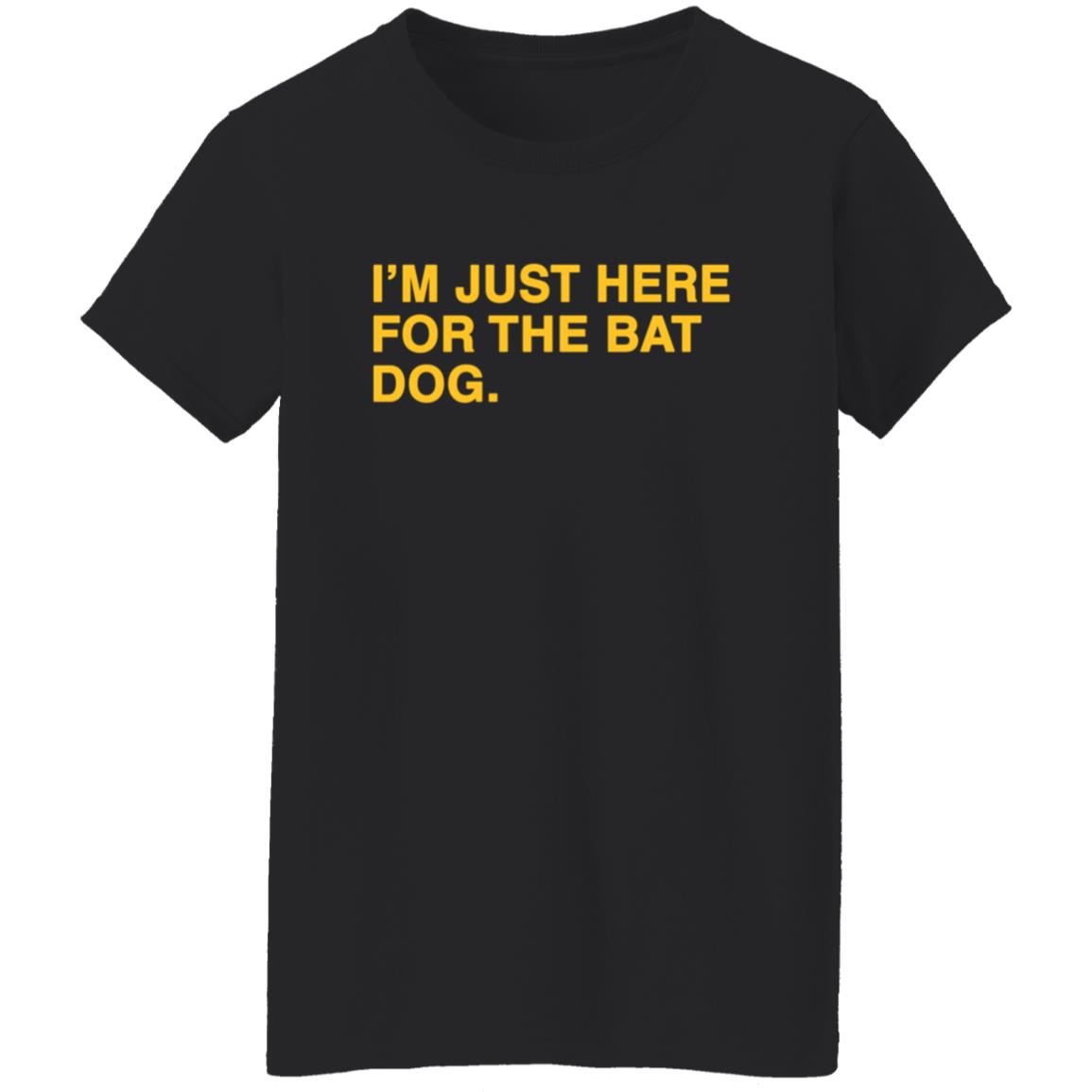 Obvious shirts I'm Just Here For The Bat Dog Shirt - Teechipus