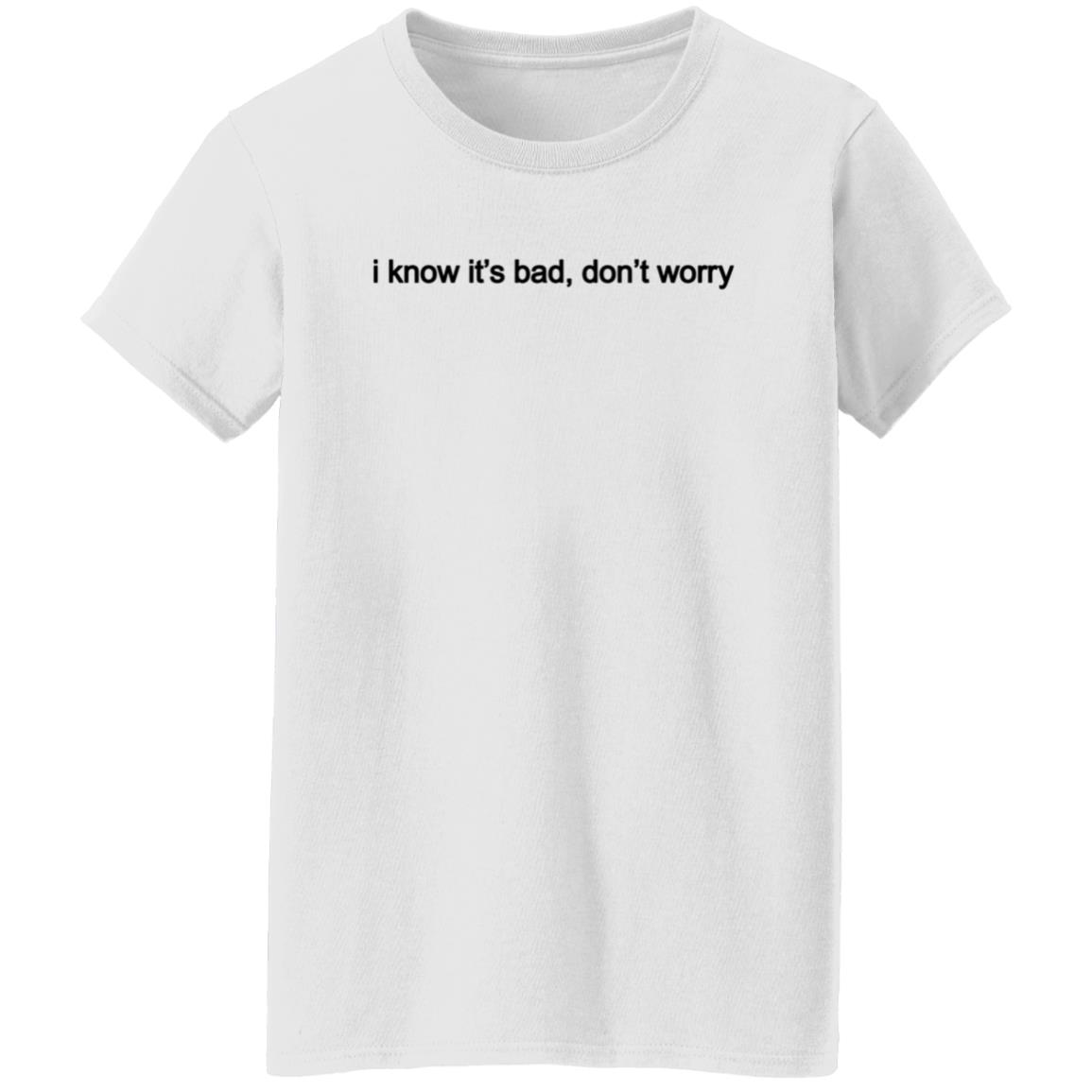 Doja Cat Merch Store I Know It’s Bad Don’t Worry Shirt - Teechipus