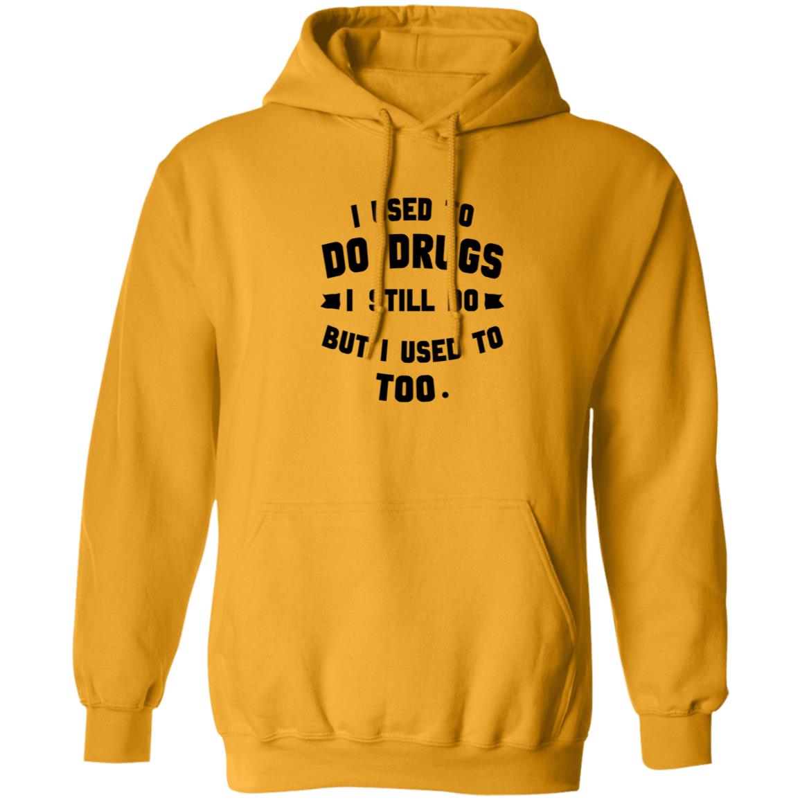 I Used To Do Drugs I Still Do But I Used To Too Shirt - Teechipus