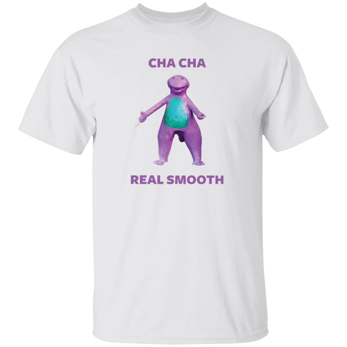 Cha Cha Real Smooth Shirt - Teechipus