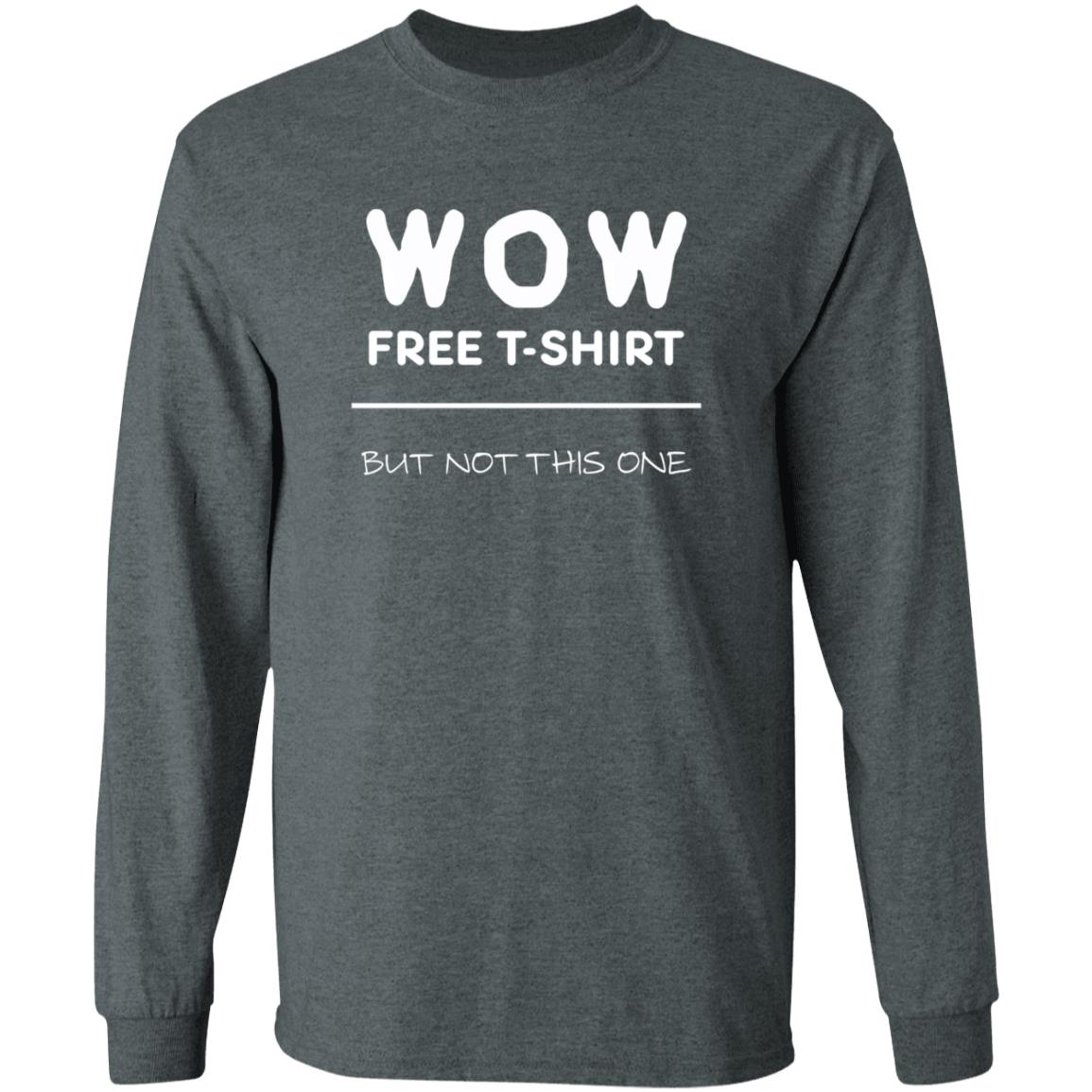 Wow Free T-Shirt But Not This One Shirt - Teechipus