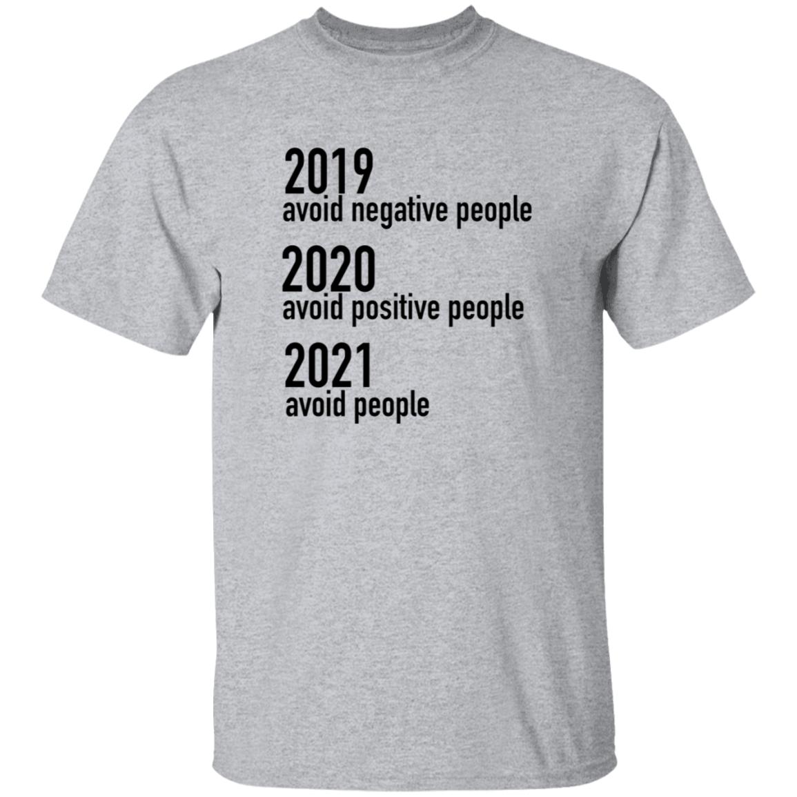 2019 Avoid Negative People 2020 Avoid Positive People 2021 Avoid People Shirt - Teechipus