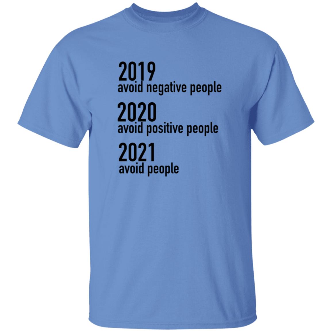 2019 Avoid Negative People 2020 Avoid Positive People 2021 Avoid People Shirt - Teechipus