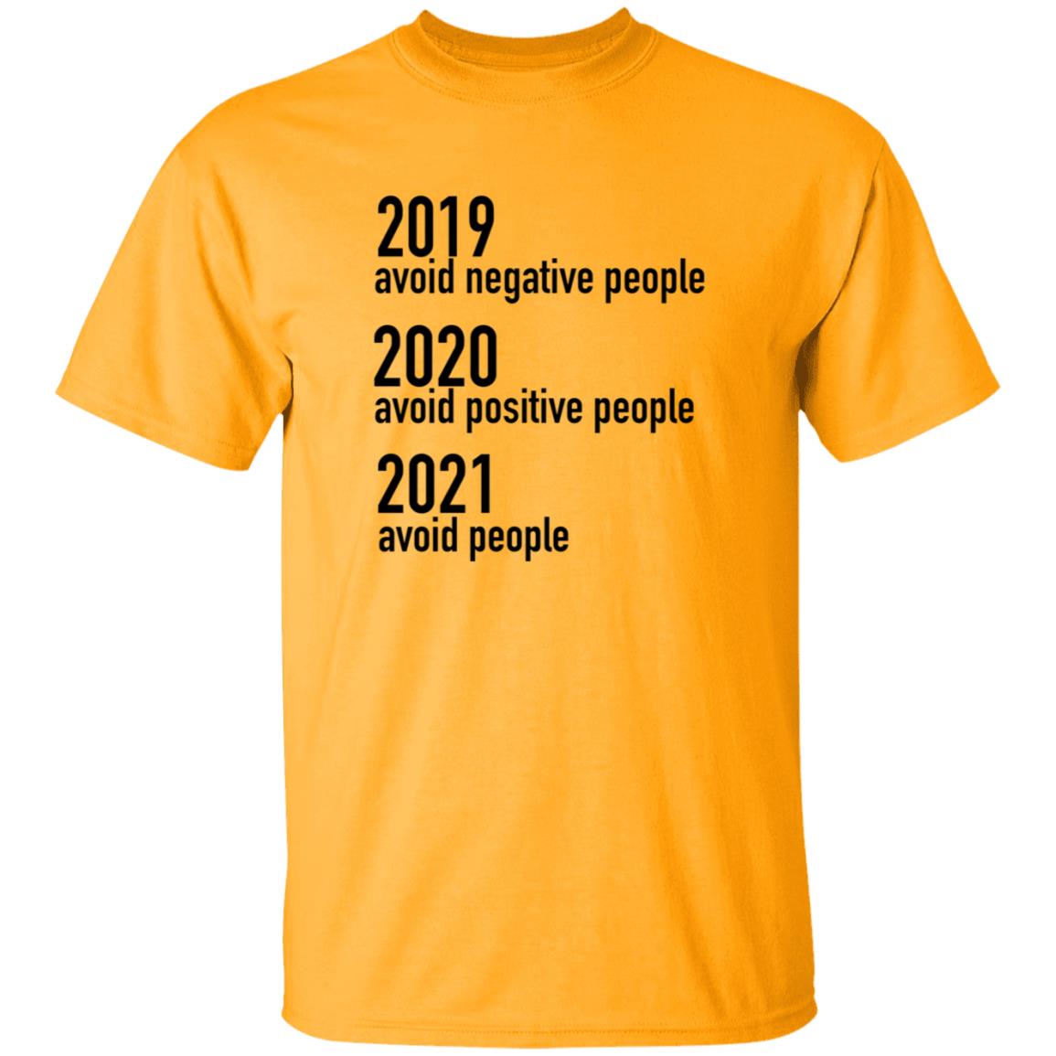 2019 Avoid Negative People 2020 Avoid Positive People 2021 Avoid People Shirt - Teechipus