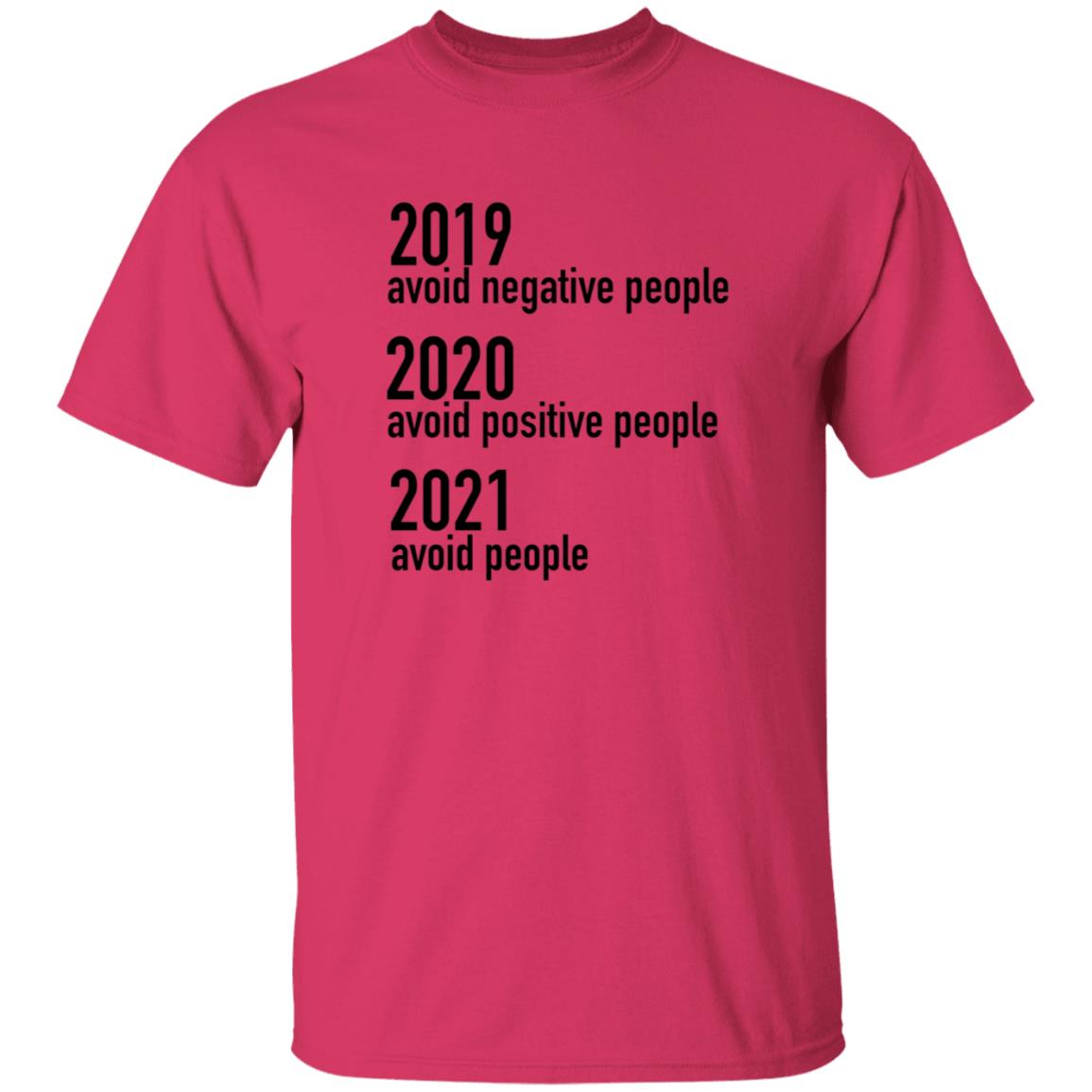 2019 Avoid Negative People 2020 Avoid Positive People 2021 Avoid People Shirt - Teechipus