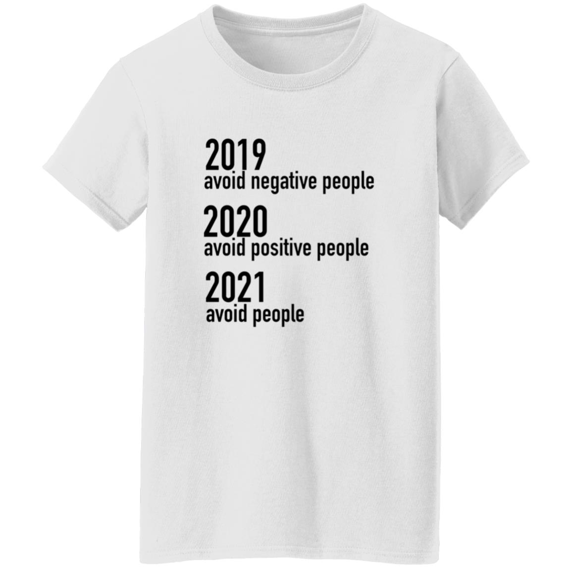 2019 Avoid Negative People 2020 Avoid Positive People 2021 Avoid People Shirt - Teechipus