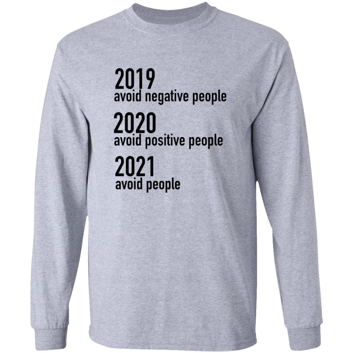 2019 Avoid Negative People 2020 Avoid Positive People 2021 Avoid People Shirt - Teechipus