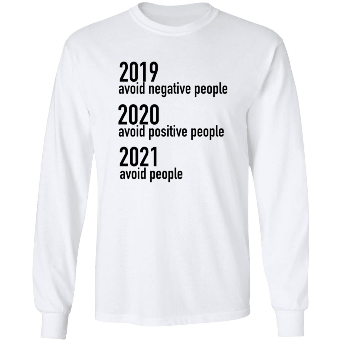 2019 Avoid Negative People 2020 Avoid Positive People 2021 Avoid People Shirt - Teechipus