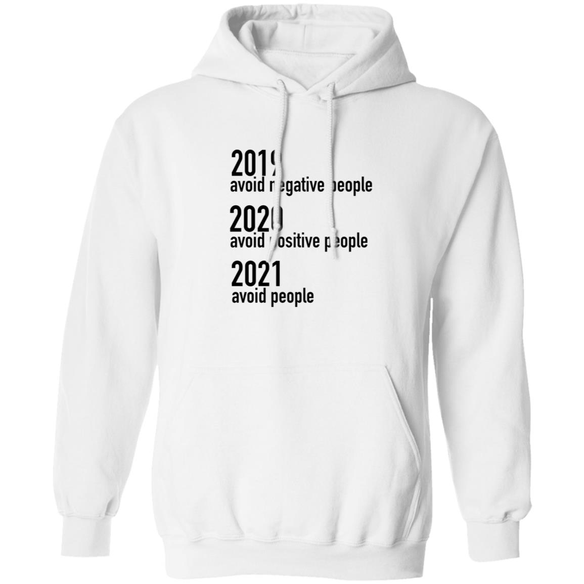 2019 Avoid Negative People 2020 Avoid Positive People 2021 Avoid People Shirt - Teechipus
