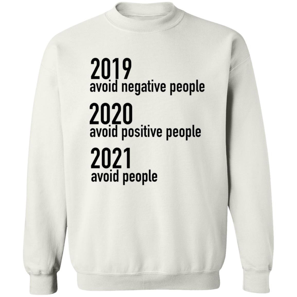 2019 Avoid Negative People 2020 Avoid Positive People 2021 Avoid People Shirt - Teechipus