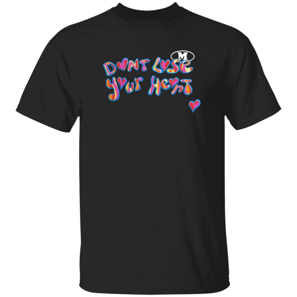 Don't Lose Your Heart Shirt - Teechipus