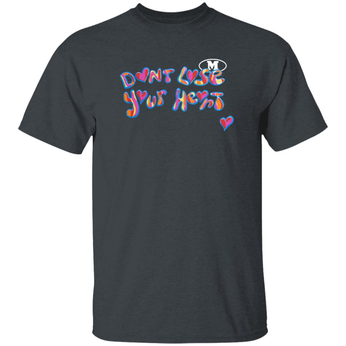 Don't Lose Your Heart Shirt - Teechipus