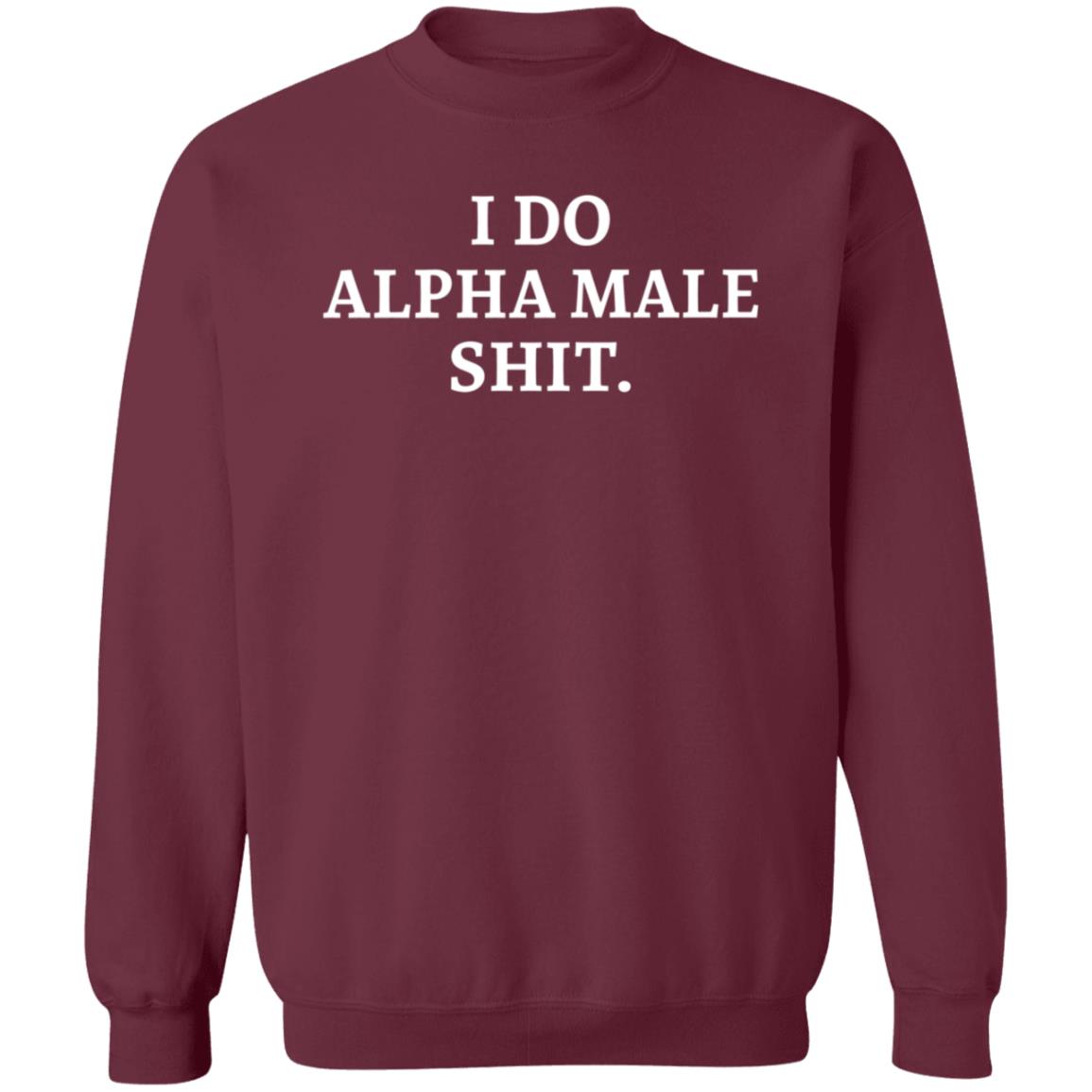I Do Alpha Male Shit - Teechipus