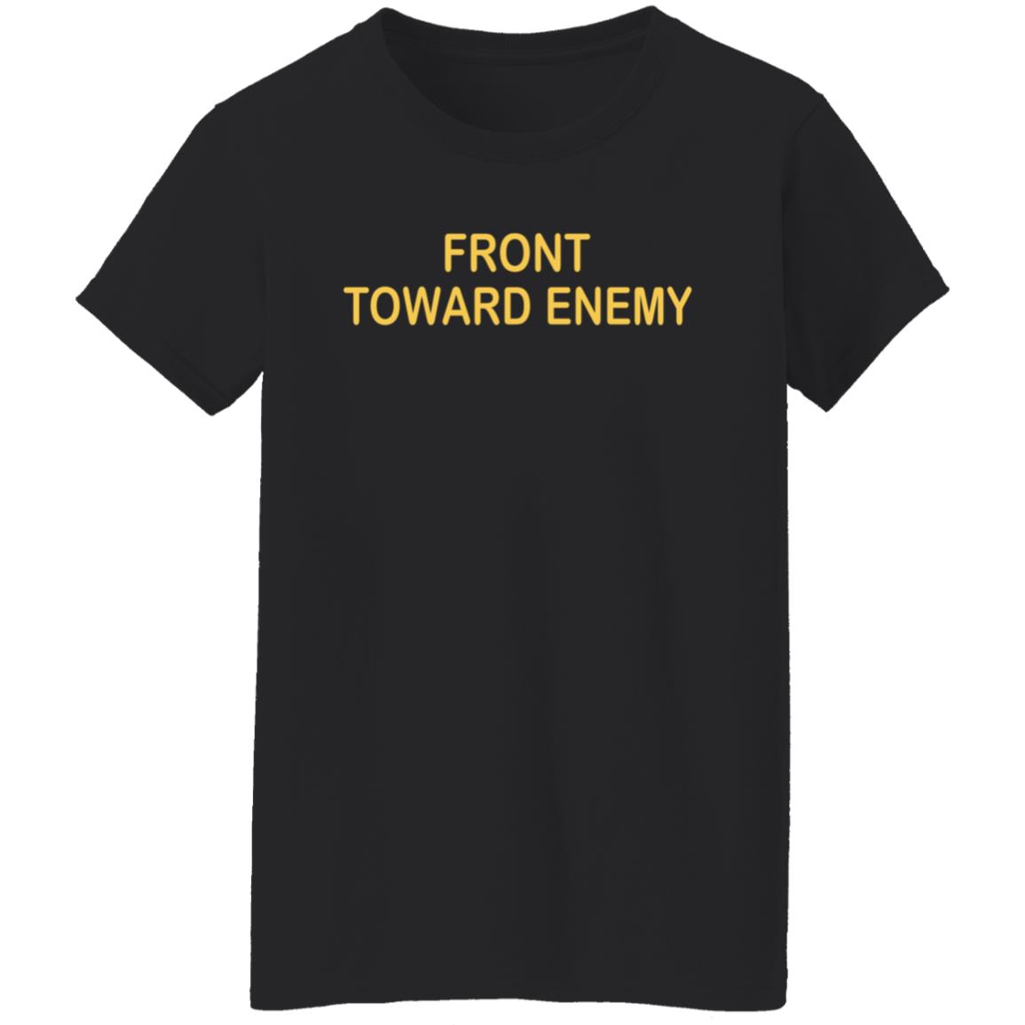 Front Towards Enemy Shirt - Teechipus